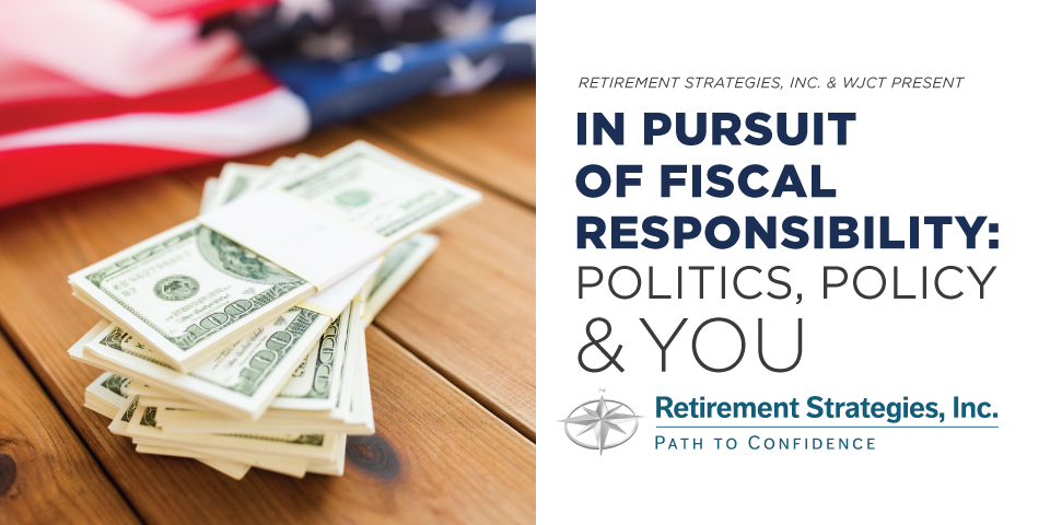 In Pursuit of Fiscal Responsibility: Politics, Policy & You
