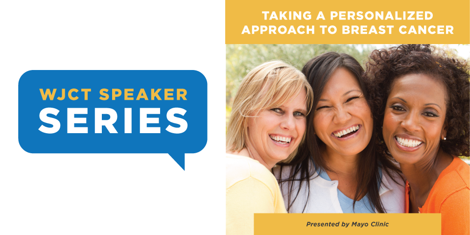 ***POSTPONED*** WJCT Speaker Series & Mayo Clinic Present: Taking A Personalized Approach To Breast Cancer