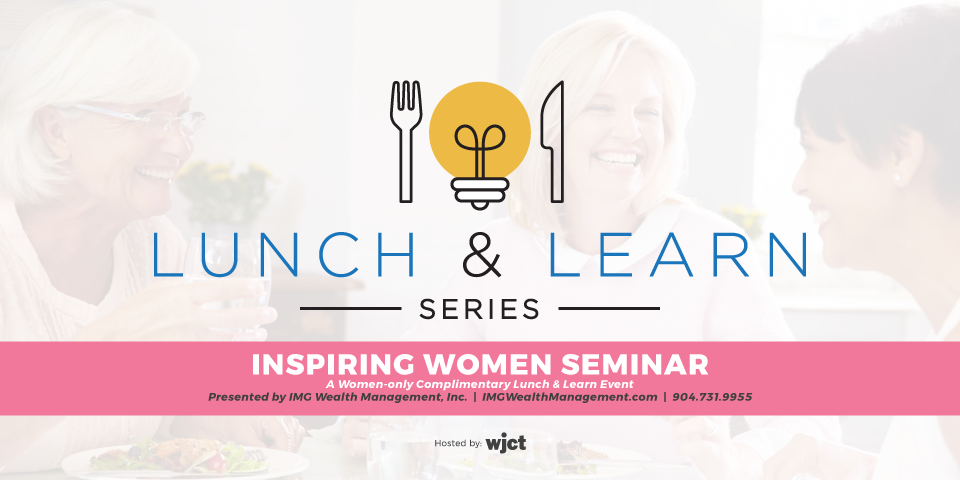 Inspiring Women Seminar: A Women-only Complimentary Lunch & Learn Event