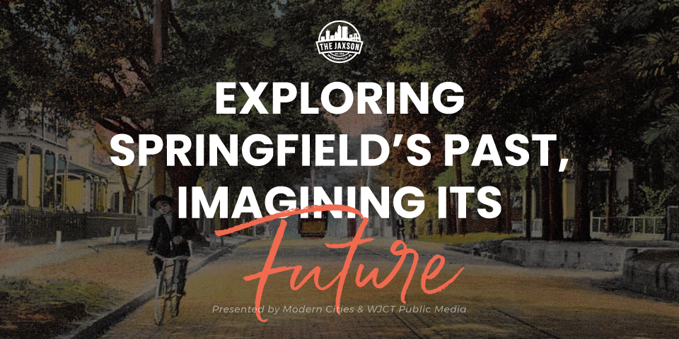 The Jaxson Presents: Exploring Springfield's Past, Imagining Its Future - *SOLD OUT*