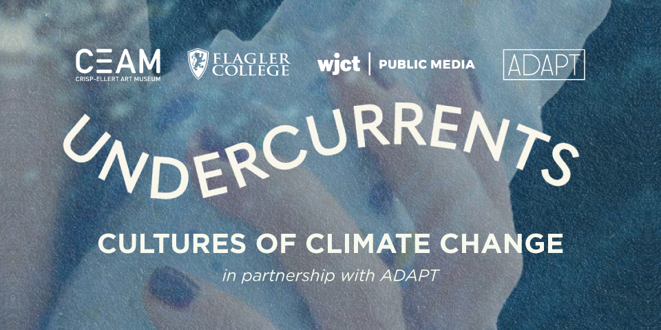 Undercurrents: Cultures of Climate Change - ADAPT, Community, Discussion, Presentations - WJCT NEWS