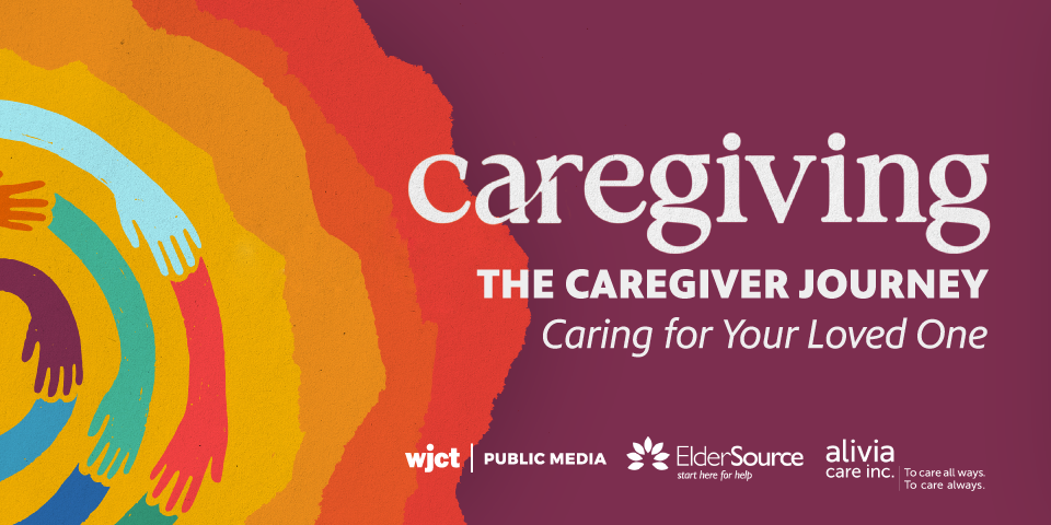 The Caregiver Journey: Caring for Your Loved One
